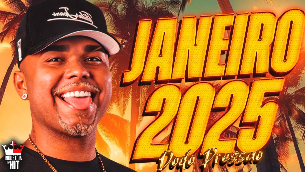 DODO PRESSÃO 2025 - JANEIRO 2025 REPERETÓRIO NOVO (MÚSICAS NOVAS) BREGADEIRA PRA PAREDÃO