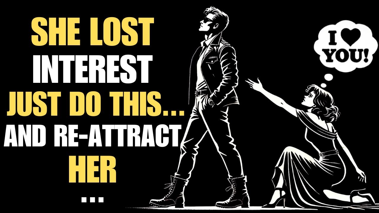 She Lost Interest | How To Re Attract Her & Get RESULTS! | Stoicism