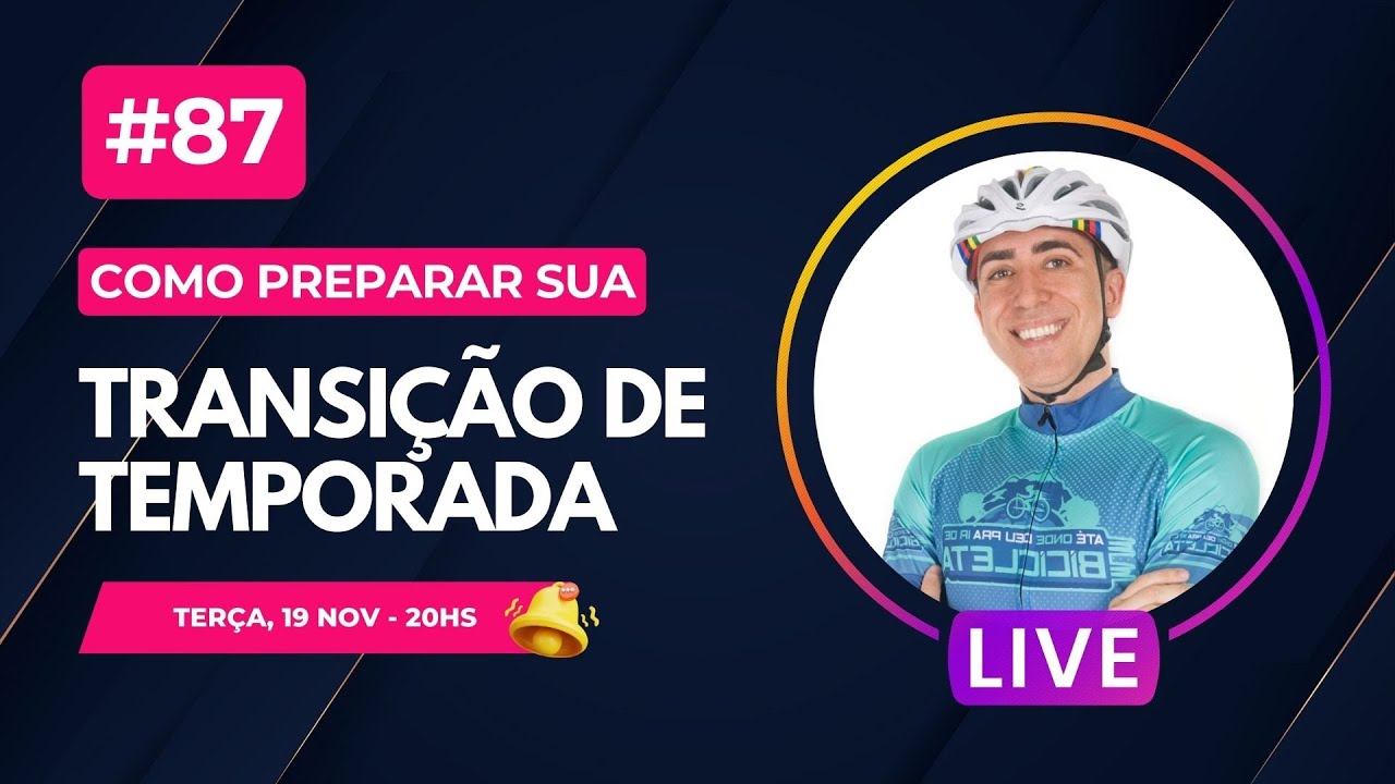 COMO FAZER SUA TRANSIÇÃO DE TEMPORADA NA BIKE - LIVE PARA CICLISTAS #87