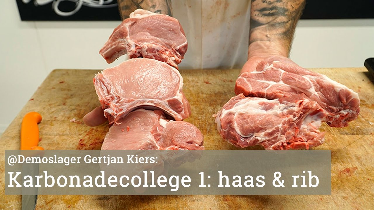 Karbonadecollege door Gertjan Kiers  Deel 1: haas- en ribkarbonade