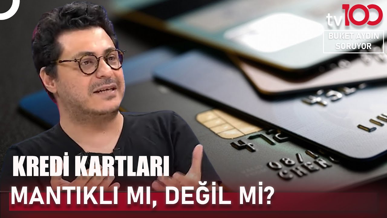 Kredi Kartları İmkan Mı, Tuzak Mı? | Buket Aydın Soruyor