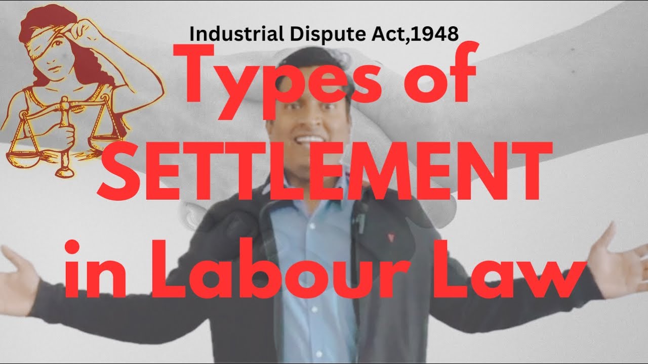 Settlement of Industrial Dispute Act in Labour Law | Types |