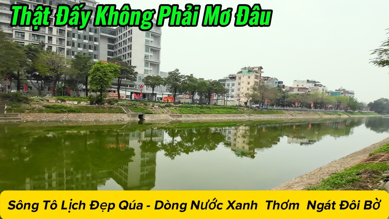 Sông Tô Lịch Đẹp Qúa  - Sông Lừ Đang  Được Thông Nòng.