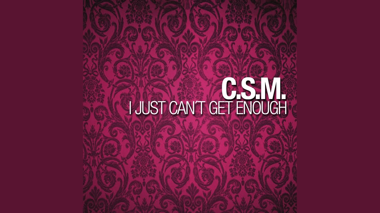 I Just Can't Get Enough