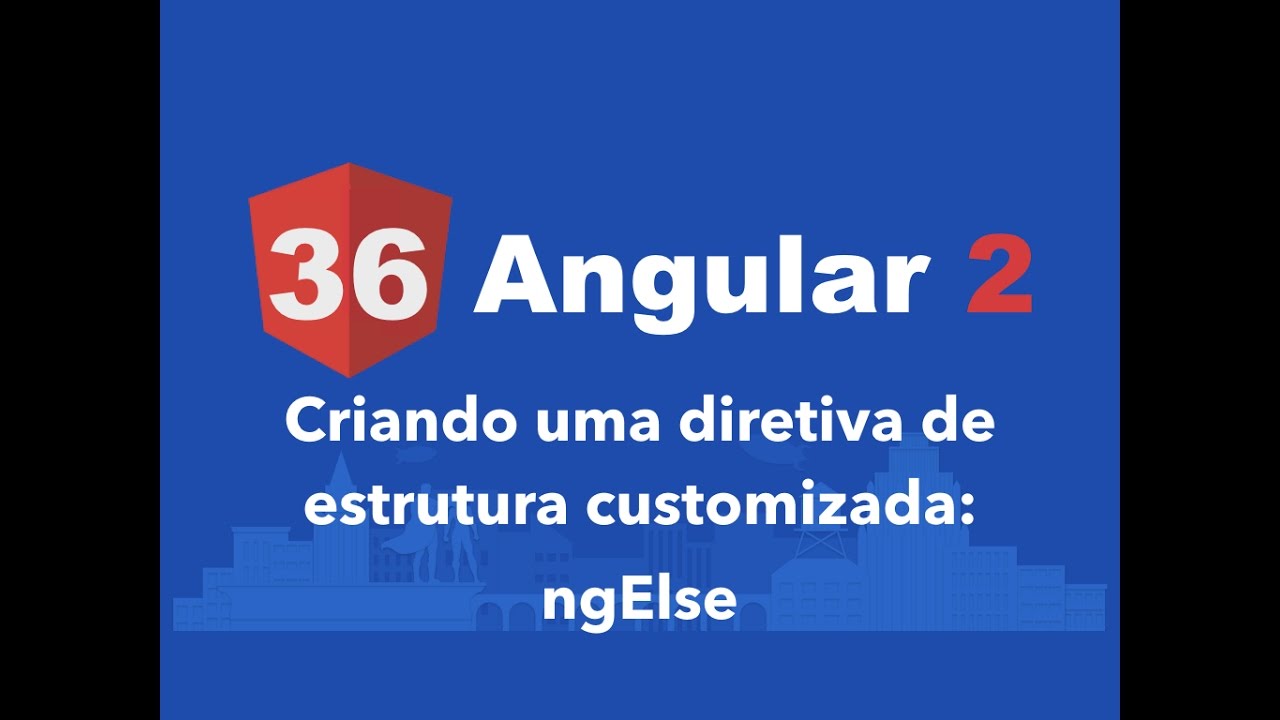 Curso Angular 2 #36: Criando uma diretiva de estrutura (ngElse)