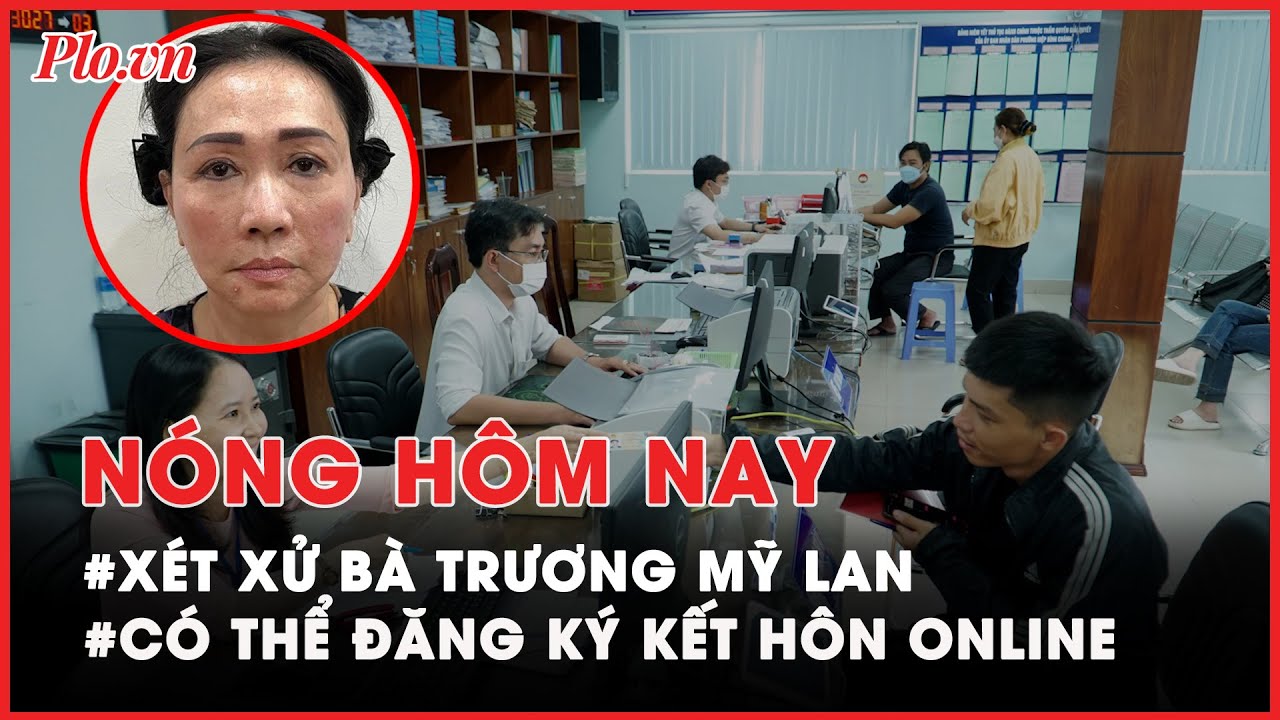 Nóng hôm nay: Hôm nay, xét xử bà Trương Mỹ Lan và đồng phạm - PLO