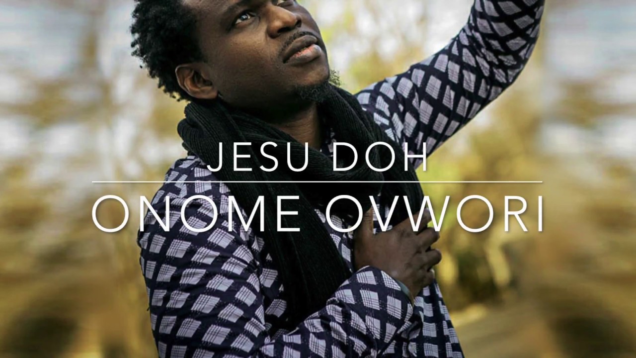 Jesu Doh - Onome Ovwori