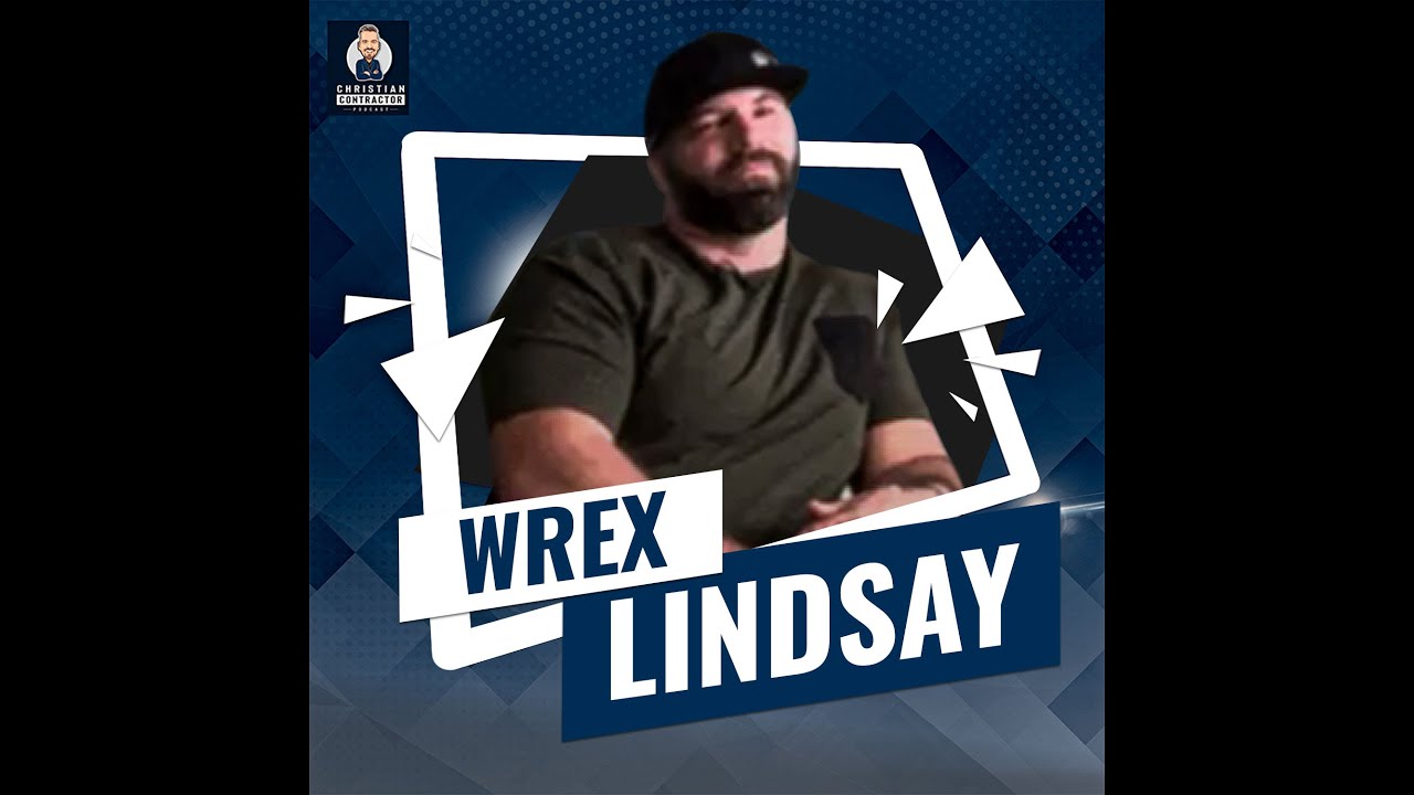 Christian Contractor Podcast with Wrex Lindsay Podcast Part 2