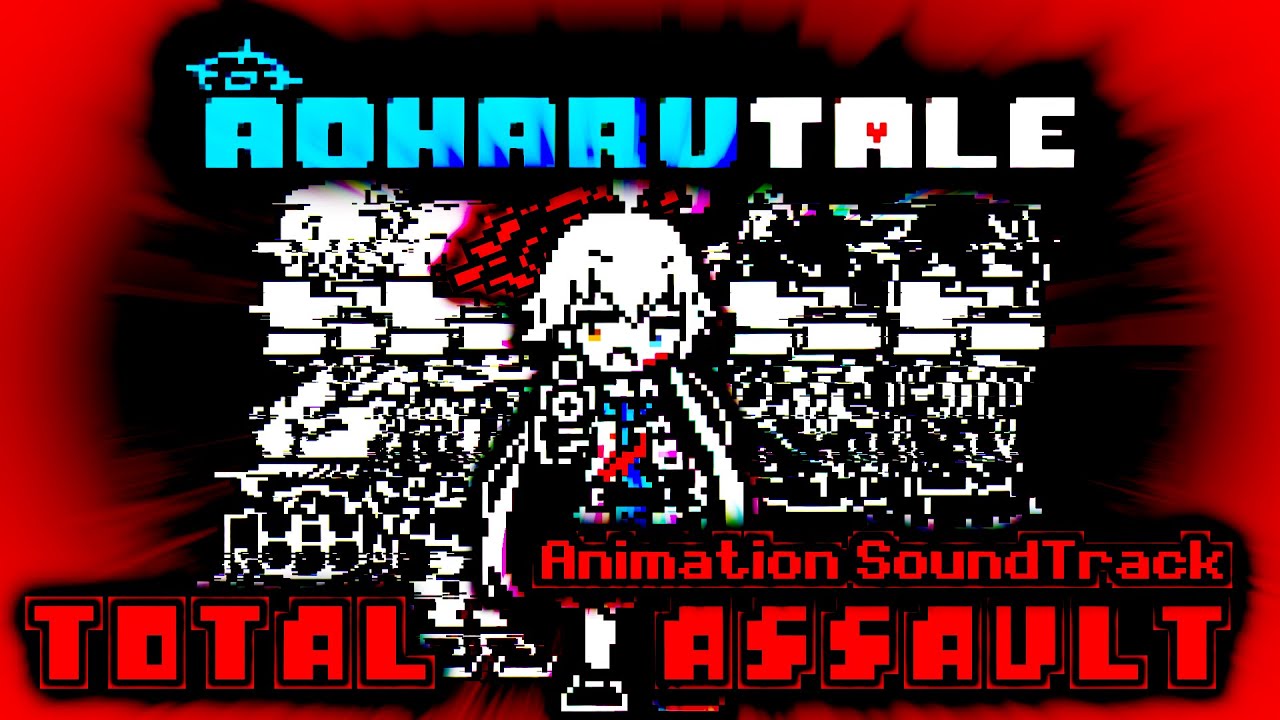 【AOHARUTALE】TOTAL ASSAULT - Animated SoundTrack