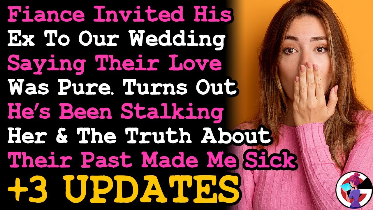 UPDATE Called Off Wedding After I Found Fiancé Stalking His Ex Who He Invited To The Wedding