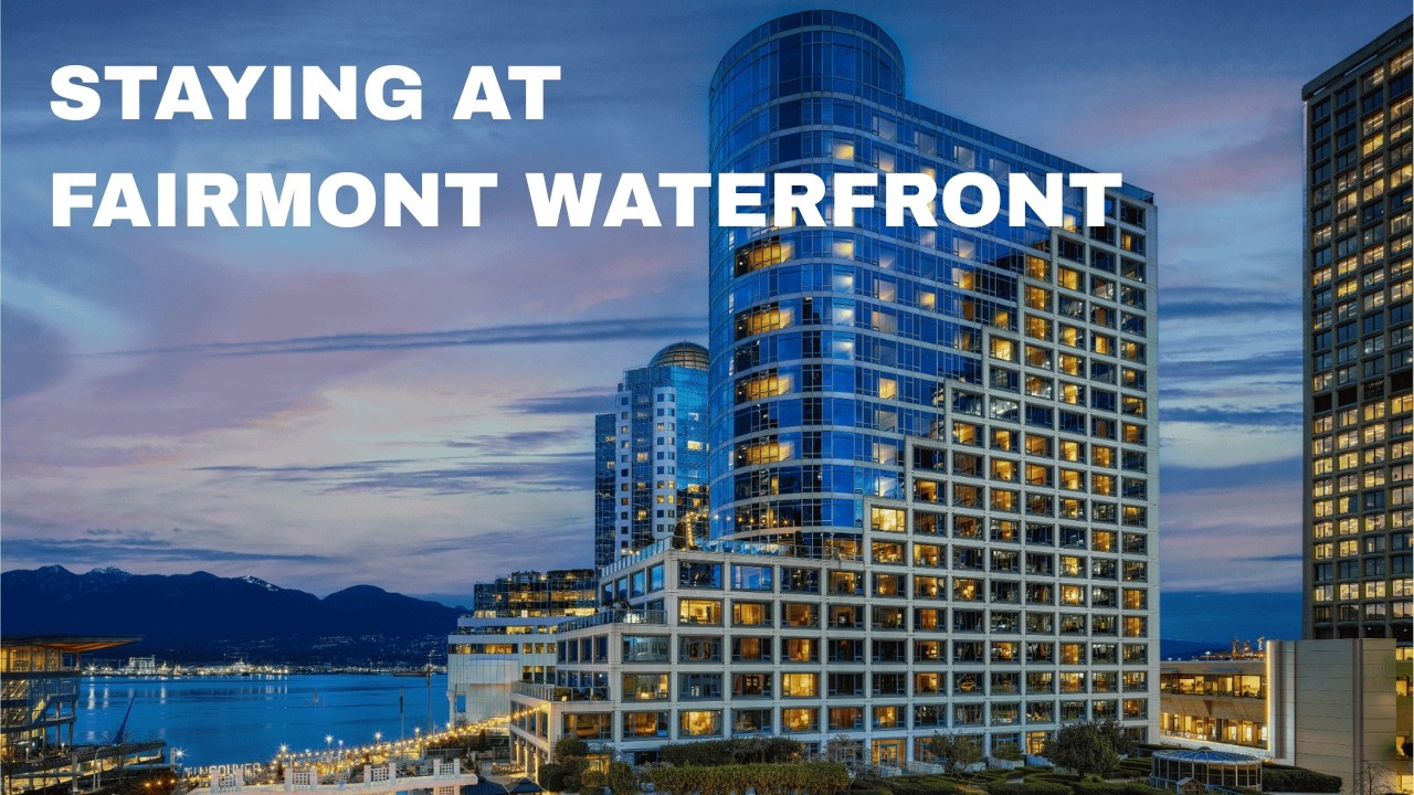 Staying at Fairmont Waterfront in Vancouver! ✨
