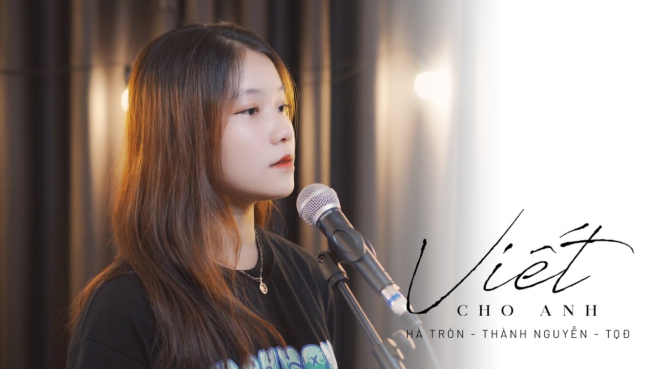 VIẾT CHO ANH - Hà Tròn (Thành Nguyễn feat TQĐ)