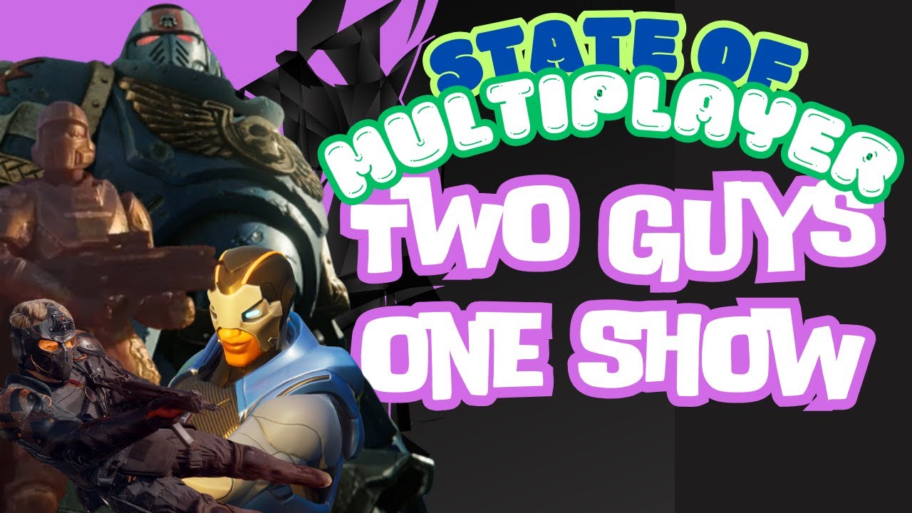 Two Guys One Show | State Of Multiplayer | #001