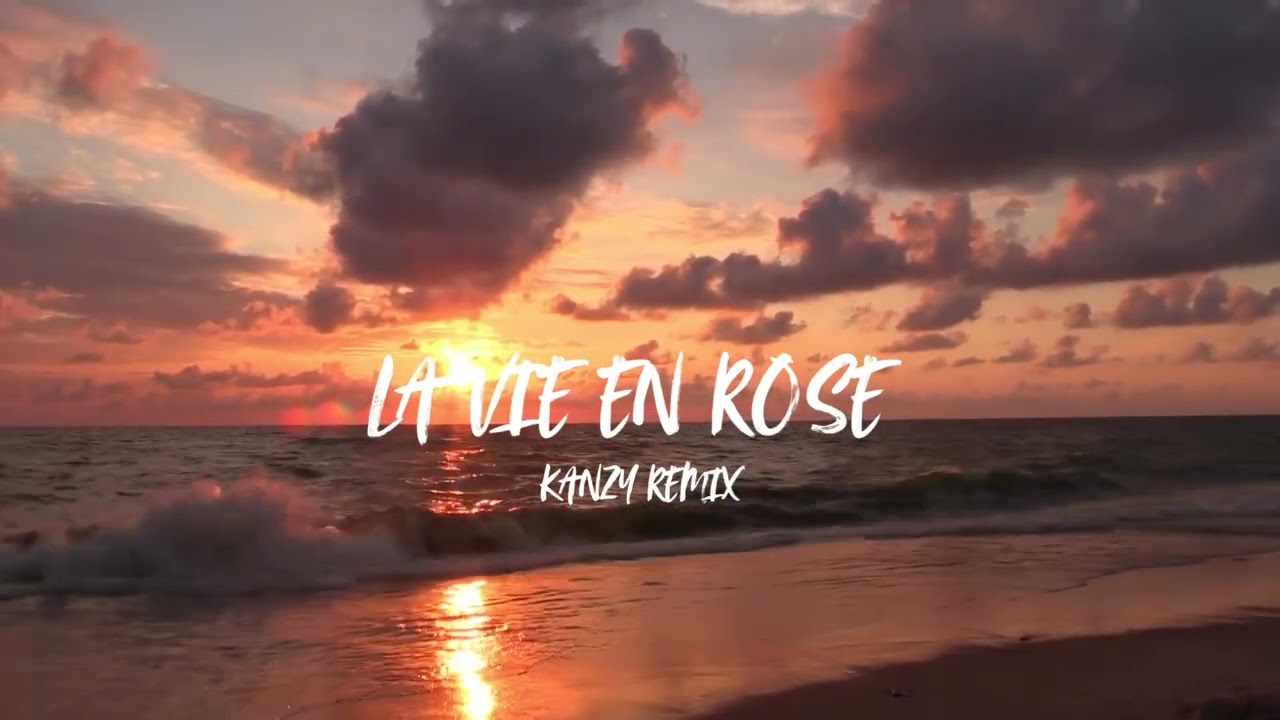 LA VIE EN ROSE - KANZY REMIX 