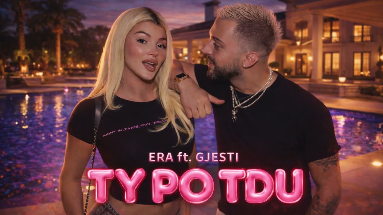 ERA ISTREFI ft. GJESTI - TY PO T'DU (OFFICIAL MUSIC)