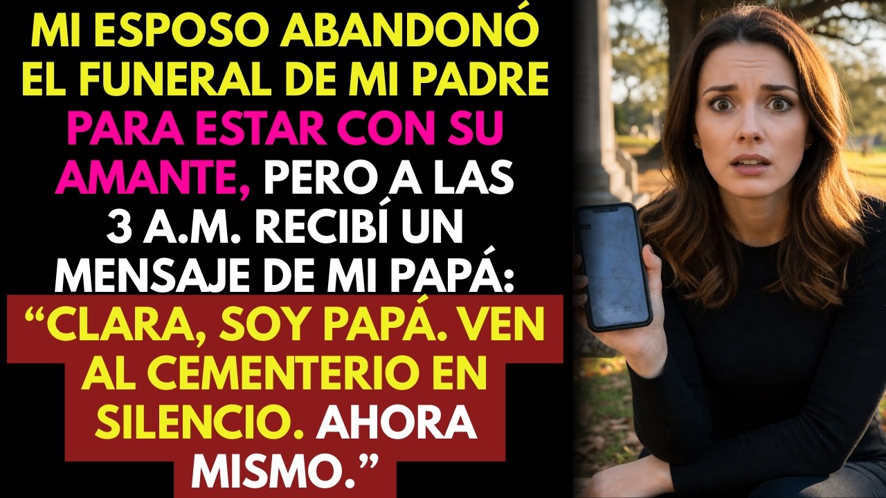 Mi esposo dejó el funeral de mi padre por su amante… pero a las 3 AM mi papá me escribió 🤫📱