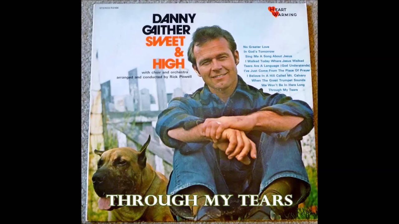 Through My Tears   Danny Gaither