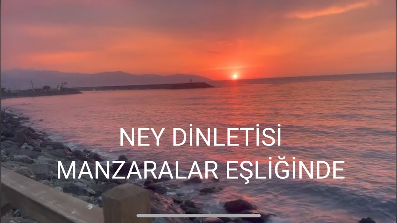 NEY DİNLETİSİ HUZUR VE MANZARA EŞLİĞİNDE “GÖNLÜNÜ HOŞ “0”LA.!kanalımza ABONE olunuz.NEY-SDA