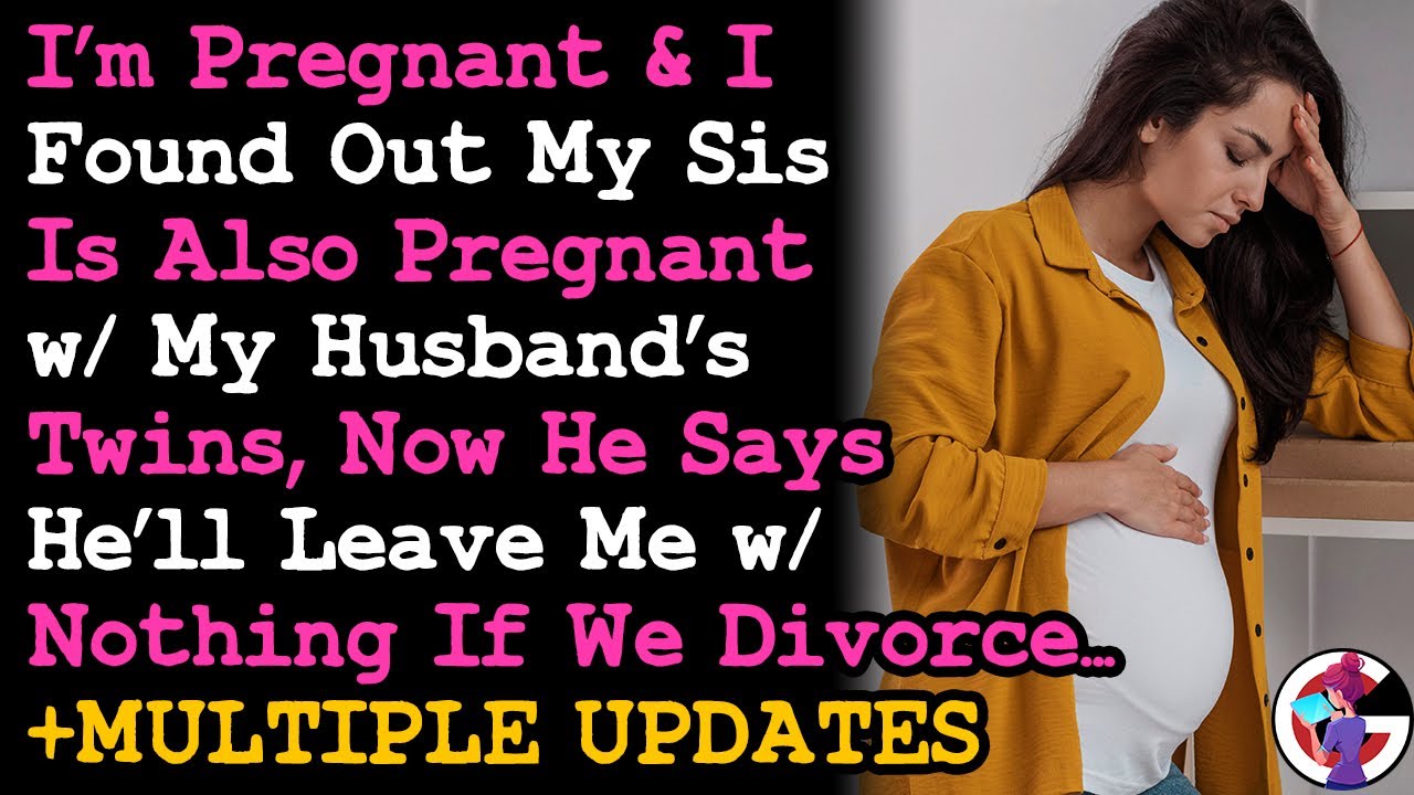 UPDATE Pregnant & Found Out My Sis Also Carries My Husband's Twins & He Threatens To~ RELATIONSHIPS