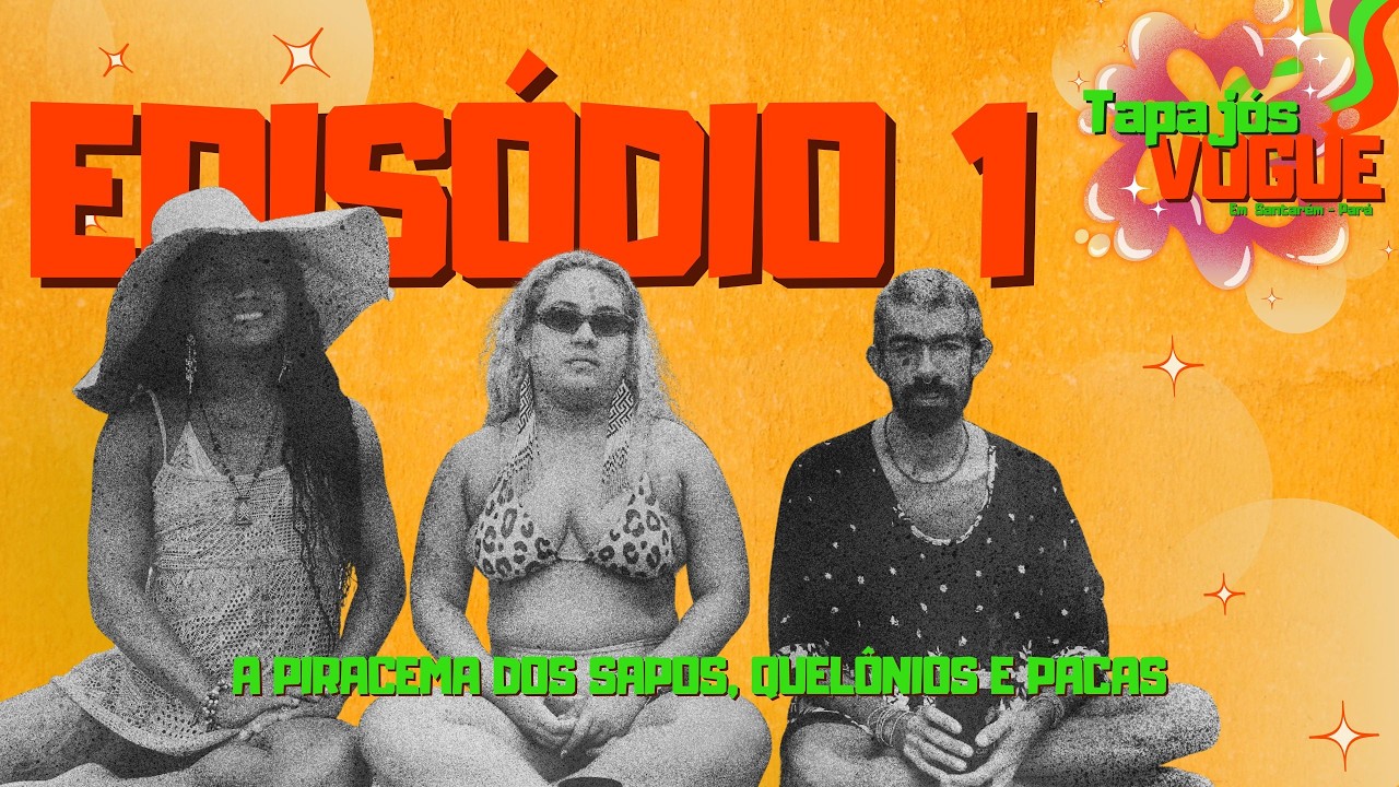 A PIRACEMA DOS SAPOS, PACAS E QUELÔNIOS | Circuito Tapajós Vogue – Episódio 01