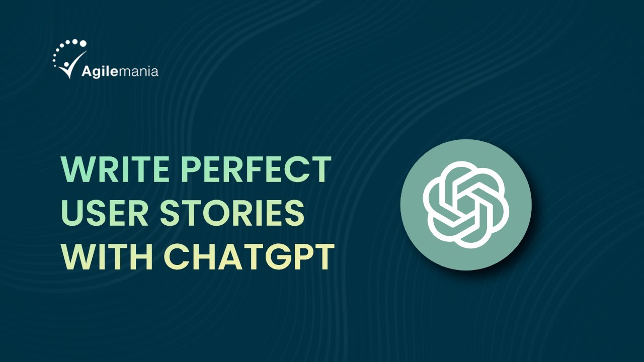Как использовать ChatGPT для написания пользовательских историй? | Agilemania