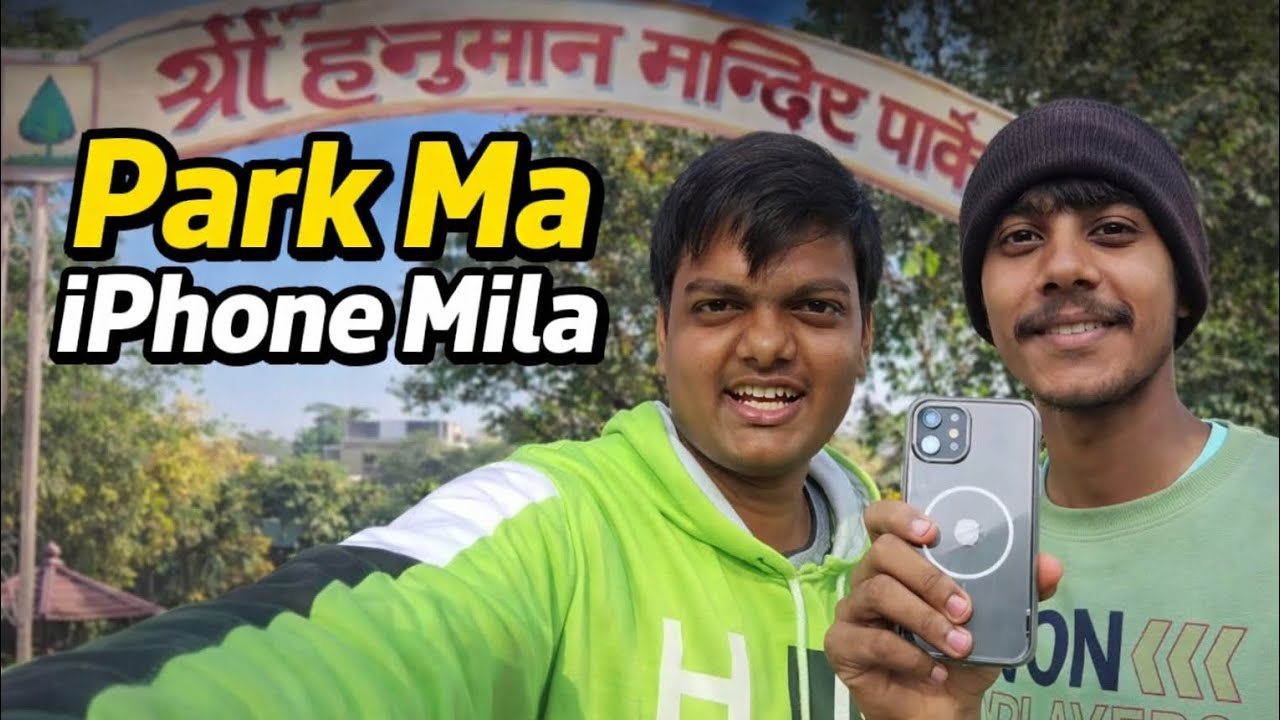 Park Ma IPhone Mila Bhai Aaj To Party🍸🍸🍸🍸🍸