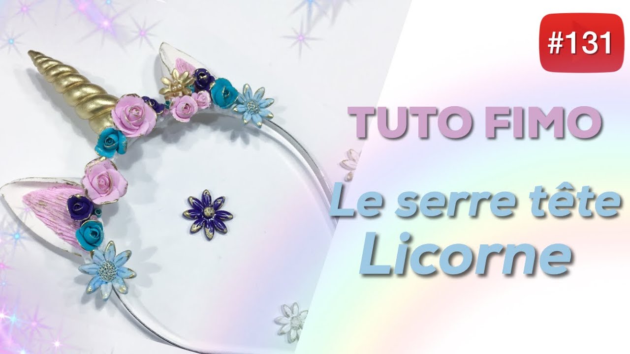 [TUTO FIMO] le serre t&ecirc;te Licorne 🦄