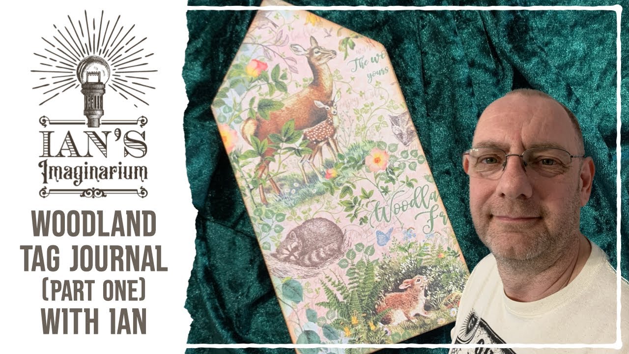 Woodland Tag Journal (Part 1) with Ian