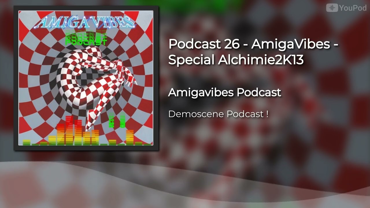 Podcast 26 - AmigaVibes - Special Alchimie2K13