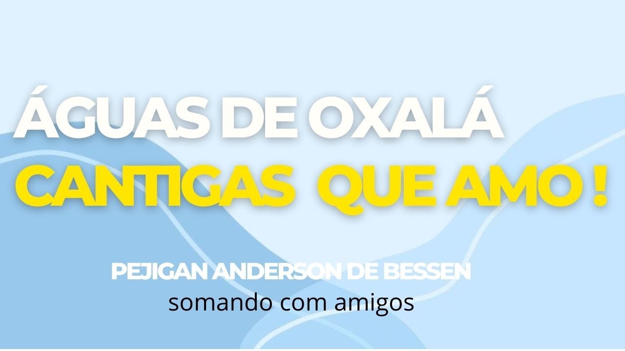 águas de oxalá 50 minutos de cantigas   somando com amigos cantigas de Oxalá Pejgan Bessen