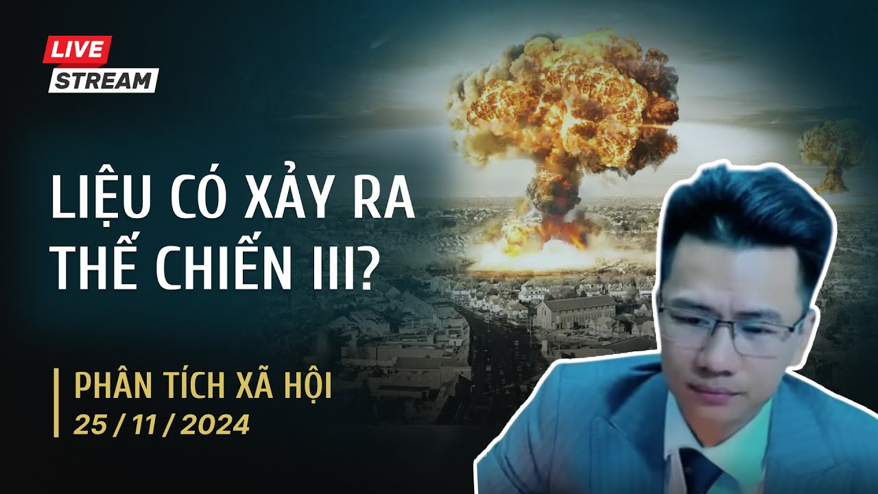 Liệu có xảy ra thế chiến III? (Full livestream) - Thầy Giang phân tích xã hội - 25/11/2024