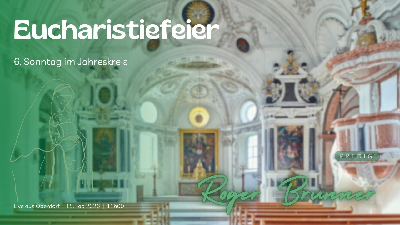 Eucharistiefeier 6. Sonntag im Jahreskreis live aus Oberdorf  |  15. Februar 26  |  11h00