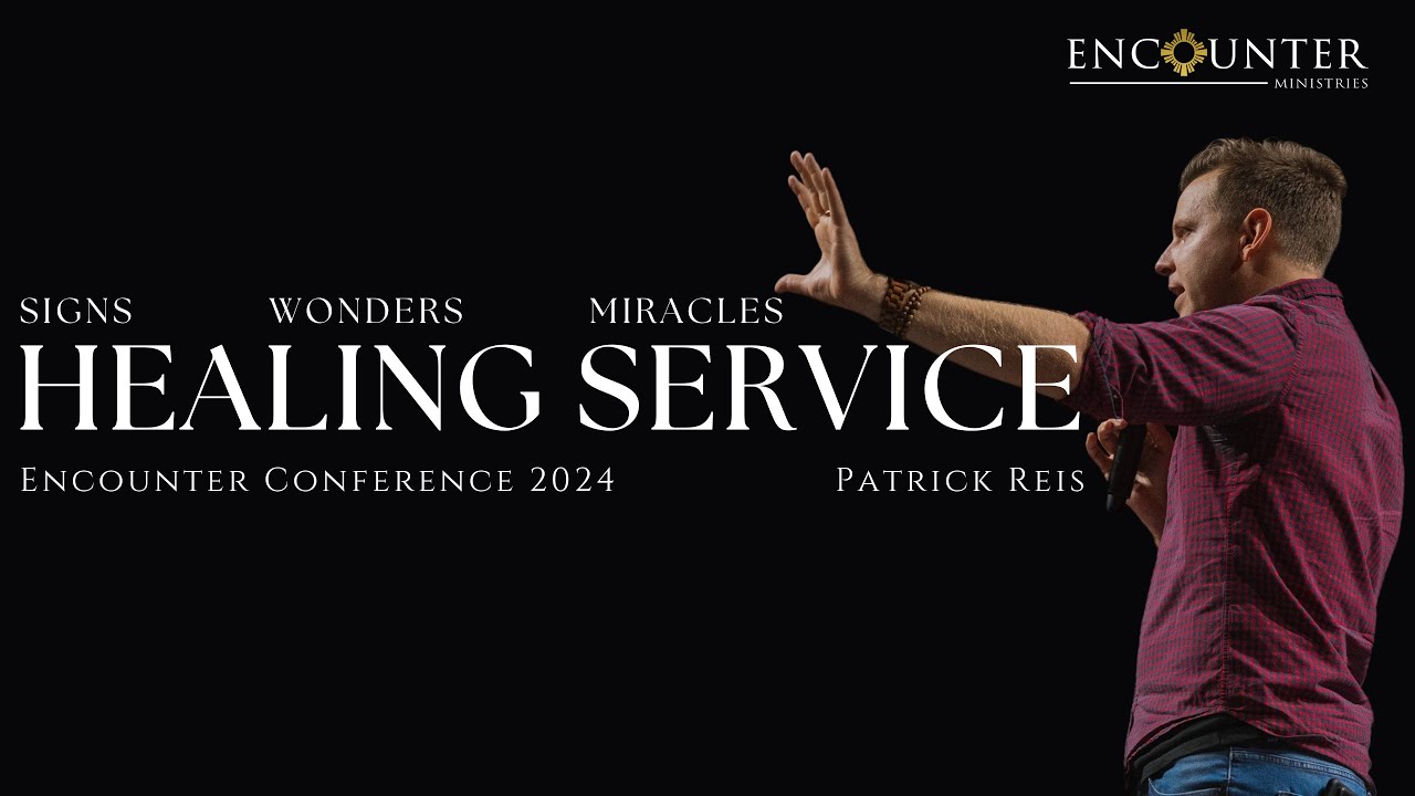 Encounter Conference | Healing Service | Patrick Reis