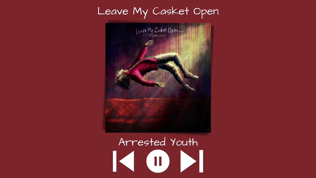 Arrested Youth - Leave My Casket Open (Slowed & Reverb)
