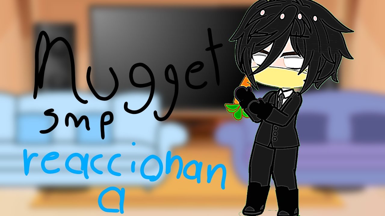 ●•☆nugget smp reacciona a sus videos☆•● 《leer descripcion》