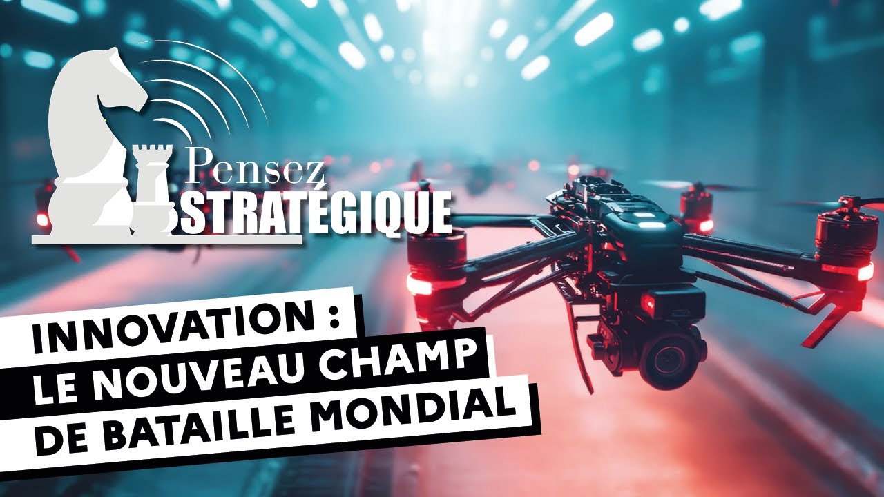 PENSEZ STRATÉGIQUE #18 🎙️ Innovation : le nouveau champ de bataille mondial