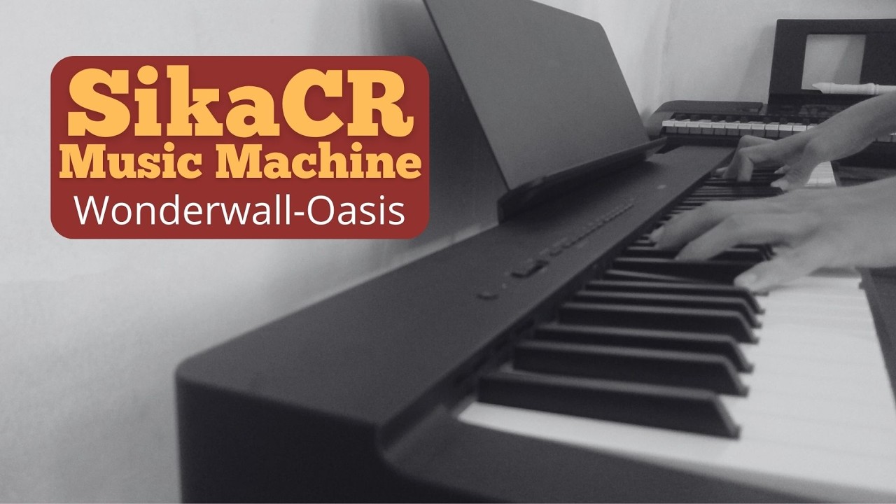 Wonderwall-Oasis (Piano Cover by: SikaCR Music Machine).