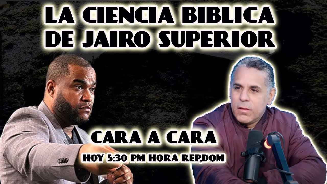 LA CIENCIA BÍBLICA DE JAIRO SUPERIOR. CARA A CARA