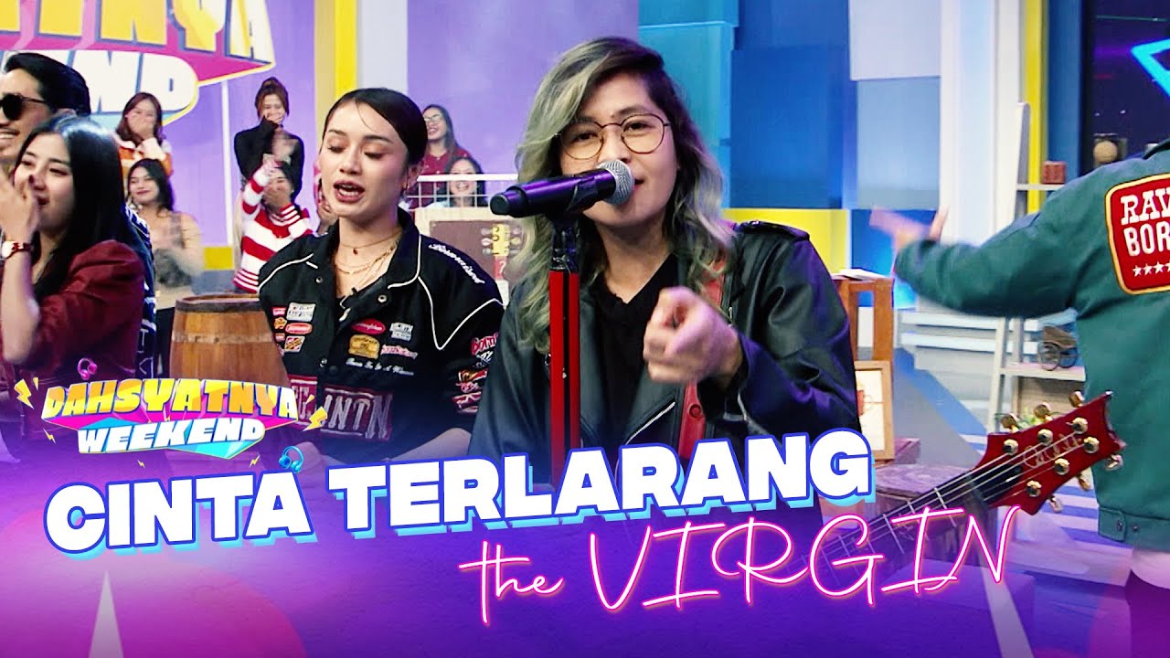 THE VIRGIN - CINTA TERLARANG | DAHSYATNYA WEEKEND