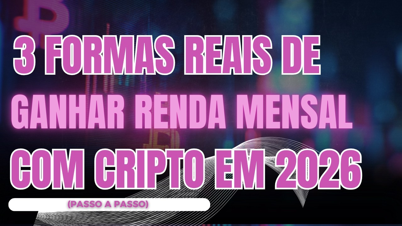 3 FORMAS REAIS DE GANHAR RENDA MENSAL COM CRIPTO EM 2026 (PASSO A PASSO)