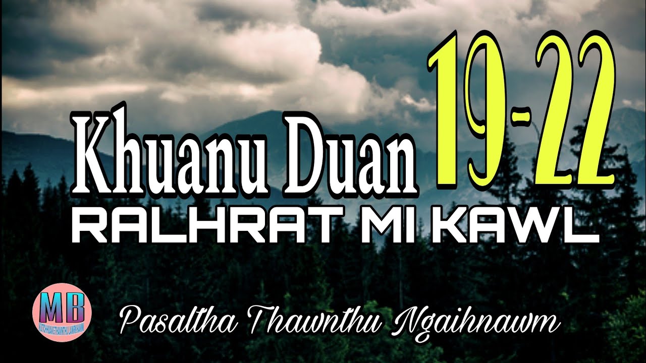 KHUANU DUAN RALHRAT MI KAWL (A Tawp Na)# Episode: 19-22
