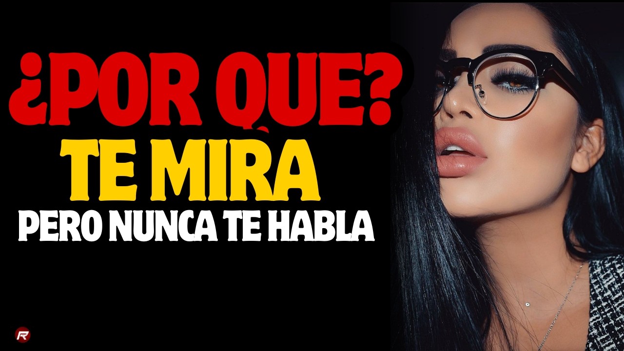 😶 Te MIRA una y otra vez… pero no se atreve a HABLARTE (Esta es la razón real)