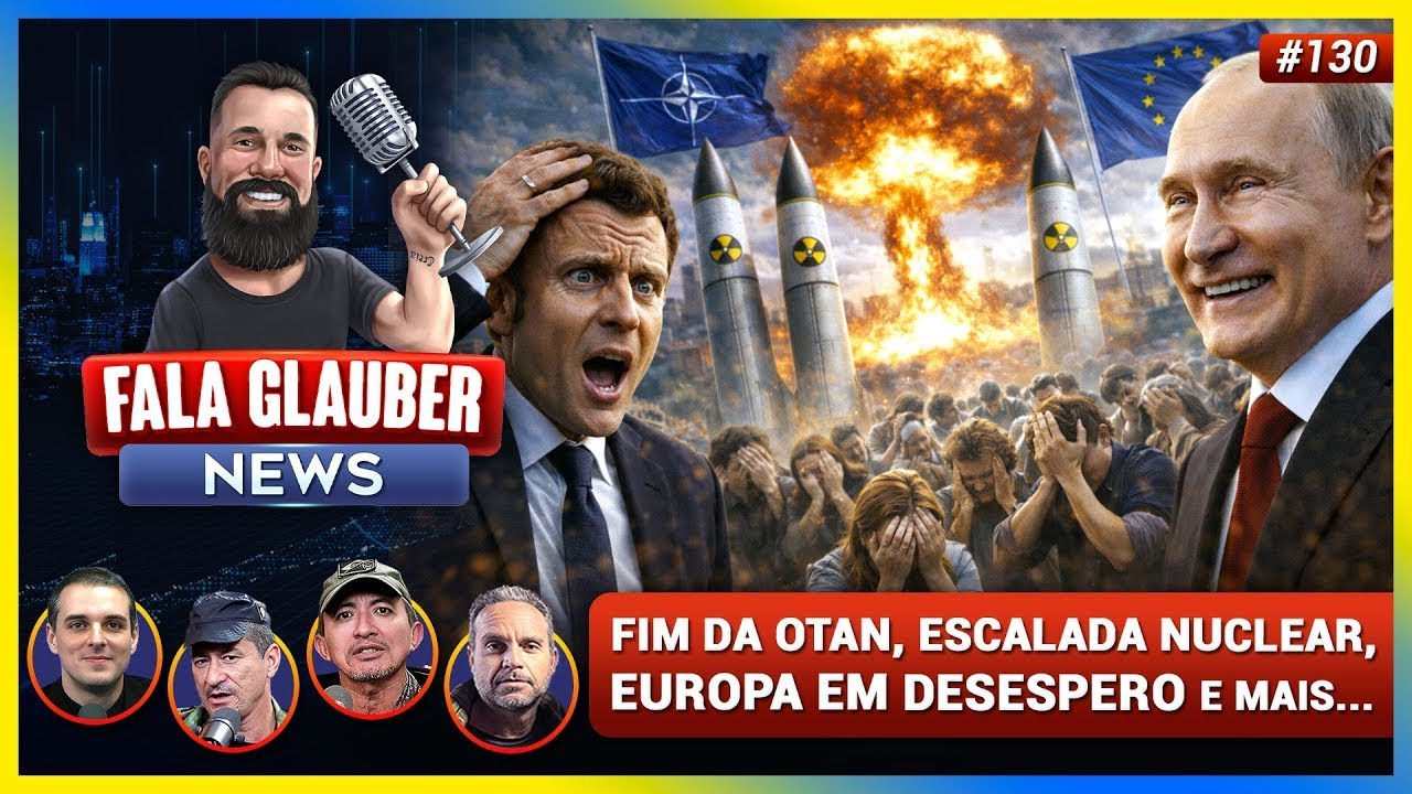 Fala Glauber NEWS: FIM DA OTAN, EUROPA em DESESPERO e a ESCALADA NUCLEAR e mais...