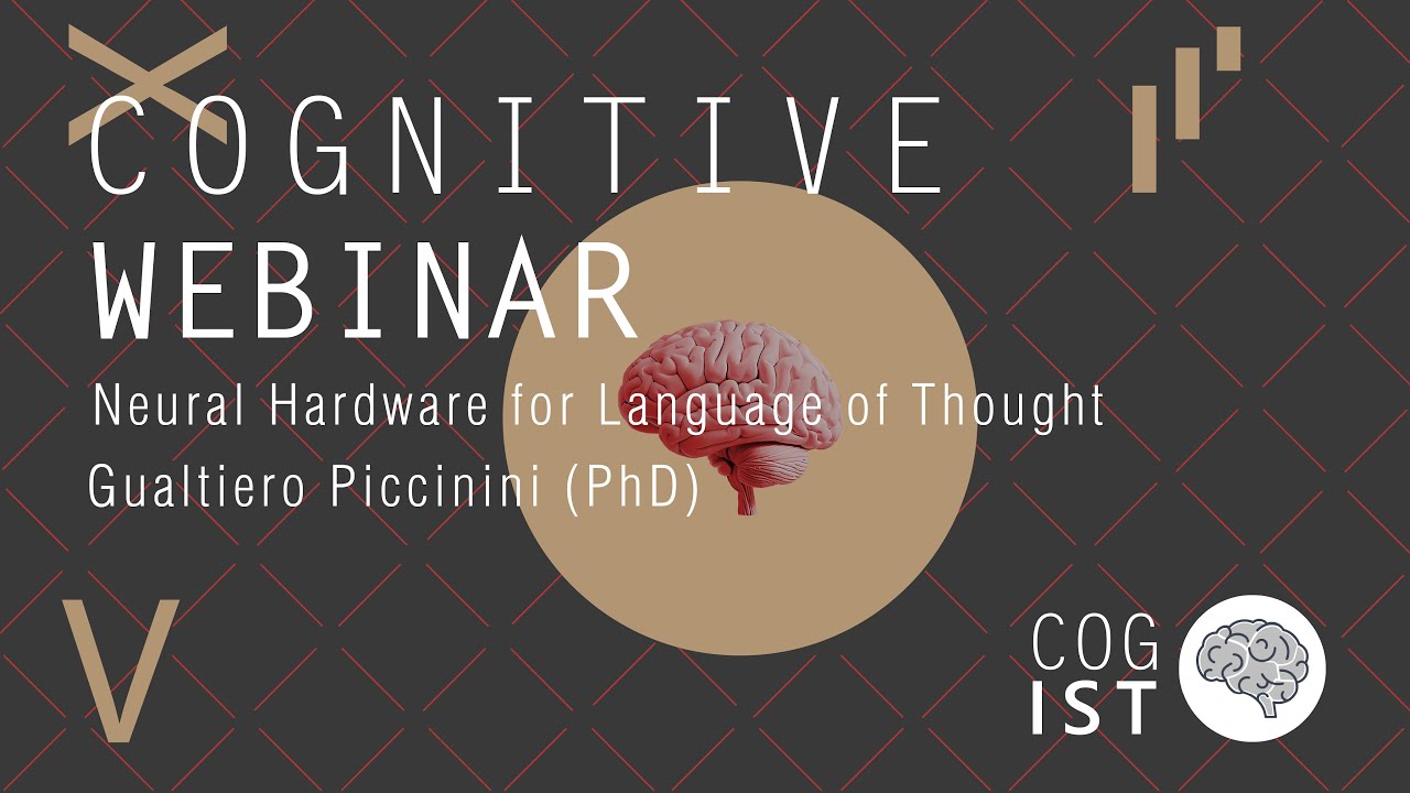 Cognitive Webinar #18 | Neural Hardware for Language of Thought - Gualtiero Piccinini (PhD)