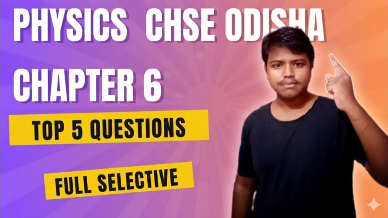 TOP 5 SUPPER SELECTIVE QUESTIONS PHYSICS CHAPTER 6 CLASS 12TH CHSE ODISHA 