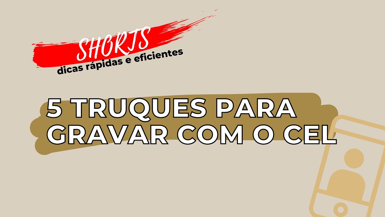 5 truques para v&iacute;deos melhores com o celular: dicas nada &oacute;bvias! #Shorts