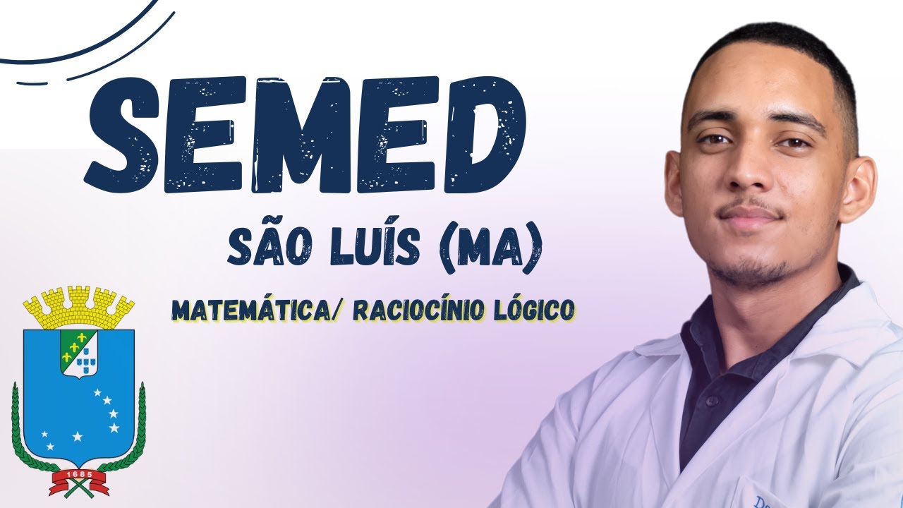 #01 SEMED - São Luís (MA): Matemática e Raciocínio Lógico | Dicas e Estratégias para a Prova
