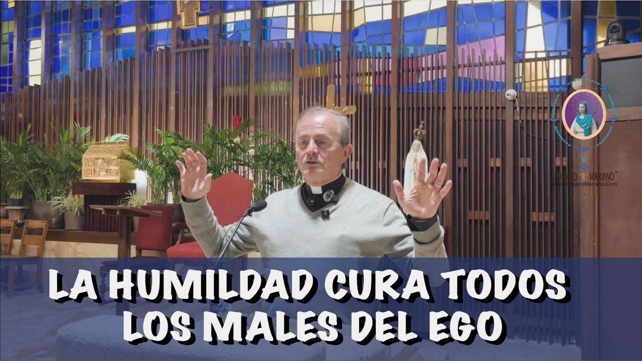 LA HUMILDAD CURA TODOS LOS MALES DEL EGO #RosarioMariano #LaCuraDelCura #PadreOswaldoAgudeloOficial
