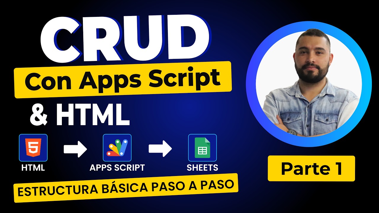 CRUD con Apps Script y HTML (Parte 1) | Estructura Básica Paso a Paso