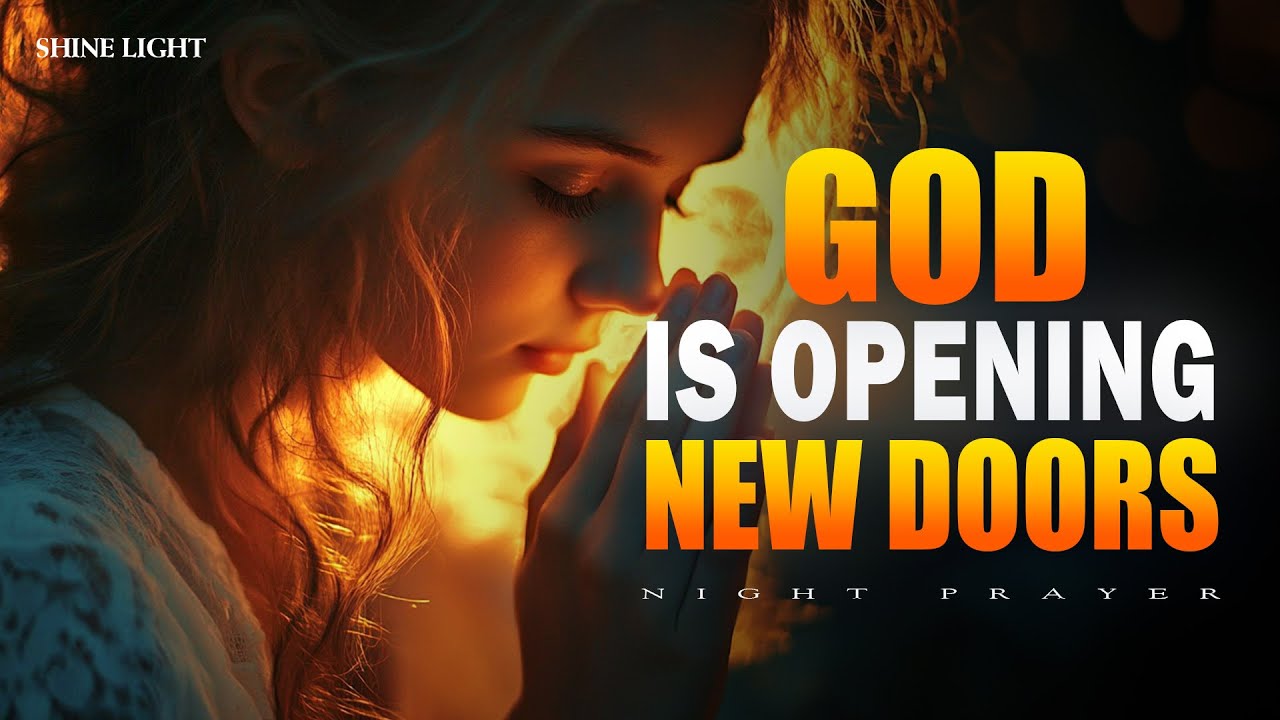 End Your Day With This Breakthrough Prayer | God Is Opening New Doors in Your Life | Bedtime Prayer